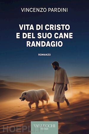 pardini vincenzo - vita di cristo e del suo cane randagio