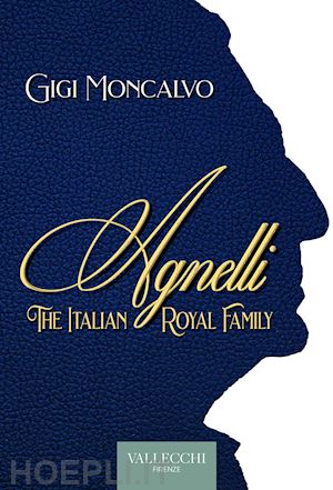 moncalvo luigi - agnelli. the italian royal family