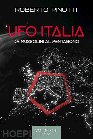 pinotti roberto - ufo italia. da mussolini al pentagono