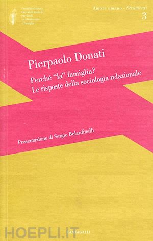 donati pierpaolo - perche' la famiglia? le risposte della sociologia relazionale