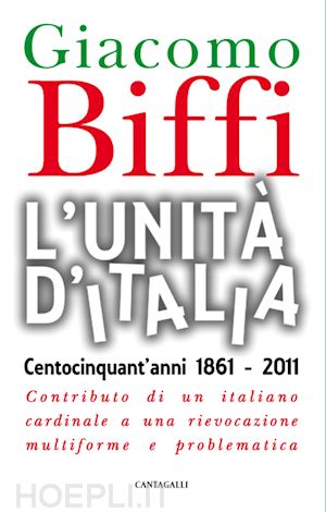 biffi giacomo - l'unità d'italia. centocinquant'anni 1861-2011.
