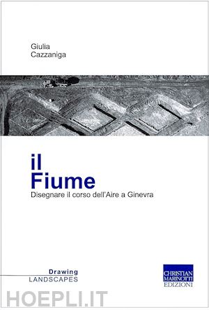 cazzaniga giulia - il fiume. disegnare il corso dell'aire a ginevra