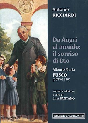  - da angri al mondo: il sorriso di dio. alfonso maria fusco (1839-1910)