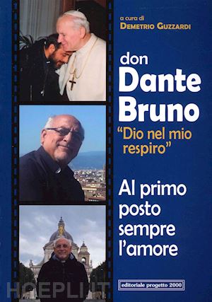 guzzardi d. (curatore) - don dante bruno «dio nel mio spirito» al primo posto sempre l'amore