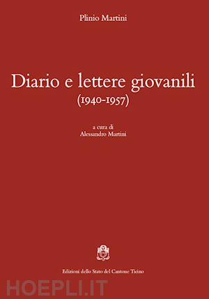 martini plinio; martini a. (curatore) - diario e lettere giovanili (1940-1957)