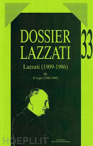 oberti armando - dossier lazzati. (1909-1986). vol. 3: il lager (1943-1945)