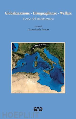 pavone g. (curatore) - globalizzazione. disiguaglianze. welfare. il caso del mediterraneo