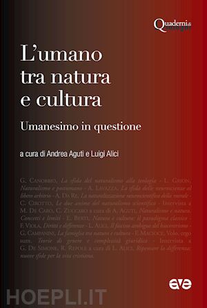 aguti a. (curatore); alici l. (curatore) - l'umano tra natura e cultura. umanesimo in questione