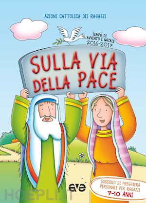 azione cattolica ragazzi(curatore) - sulla via della pace. sussidio di preghiera personale per ragazzi 7-10 anni. tempo di avvento e natale 2016-2017. vol. 2