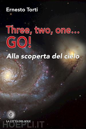 torti ernesto - three, two, one... go! alla scoperta del cielo