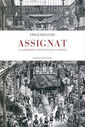 foti vincenzo - assignat. la cartamoneta che sconvolse la francia