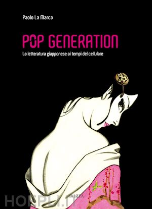 la marca paolo - pop generation. la letteratura giapponese ai tempi del cellulare