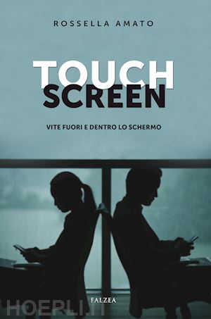 amato rossella - touch screen. vite fuori e dentro lo schermo