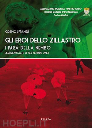 sframeli cosimo - gli eroi dello zillastro. i para' della nembo