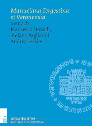 donadi f. (curatore); pagliaroli s. (curatore); tessitore a. (curatore) - manuciana tergestina et veronensia'