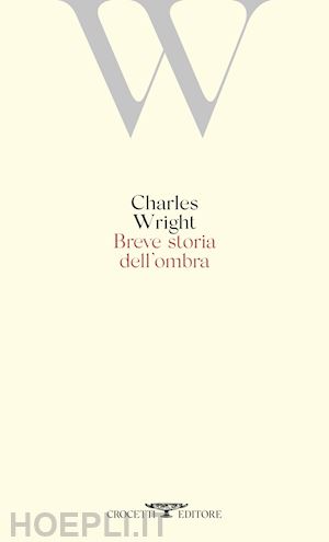 wright charles; francini a. (curatore) - breve storia dell'ombra