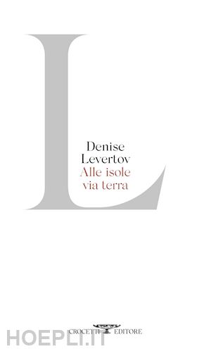 levertov denise - alle isole via terra. testo inglese a fronte