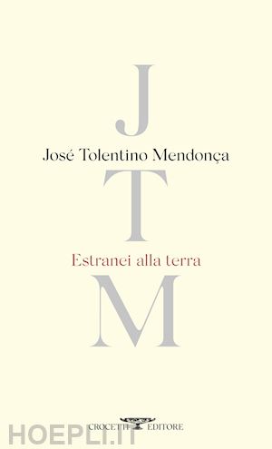 mendonca jose' tolentino - estranei alla terra. testo portoghese a fronte. ediz. bilingue