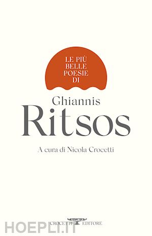 ritsos ghiannis; crocetti n. (curatore) - le piu' belle poesie di ghiannis ritsos