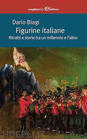 biagi dario - figurine italiane. ritratti e storie tra un millennio e l'altro