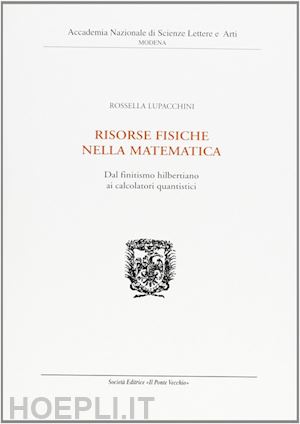 lupacchini rossella - risorse fisiche nella matematica. dal finitismo hilbertiano ai calcolatori quantistici