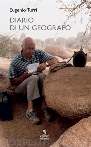 turri eugenio; turri l. (curatore); girardi m. (curatore) - diario di un geografo