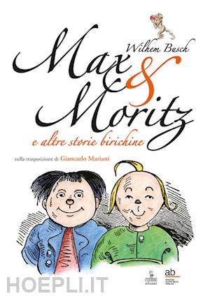 busch wilhelm - max & moritz e altre storie birichine