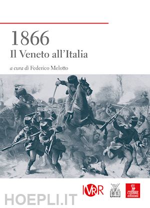 melotto federico - 1866 - il veneto all'italia