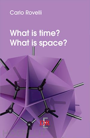 rovelli carlo - what is time? what is space?