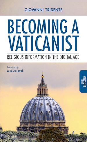 tridente giovanni - becoming a vaticanist. religious information in the digital age