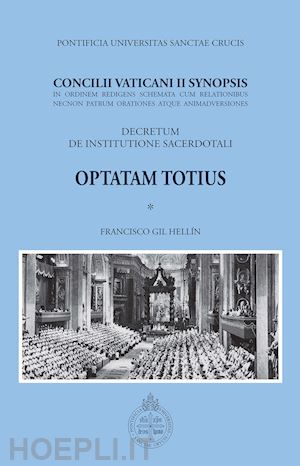 gil hellín f.(curatore) - concilii vaticani ii synopsis. optatam totius. decretum de institutione sacerdotali
