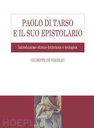 de virgilio giuseppe - paolo di tarso e il suo epistolario. introduzione storico-letteraria e teologica