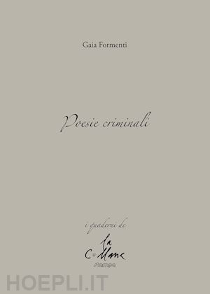 formenti gaia; cucchi m. (curatore) - poesie criminali
