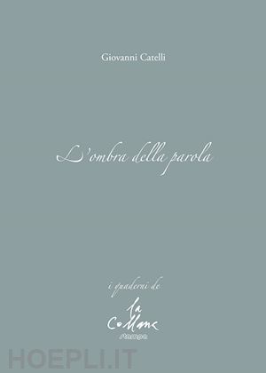 catelli giovanni - l'ombra della parola