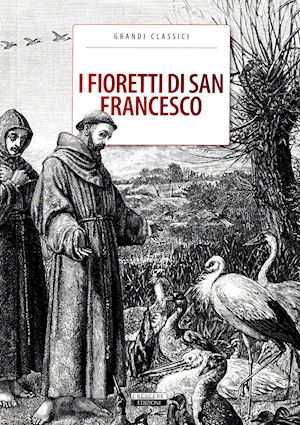 anonimo - i fioretti di san francesco. ediz. integrale