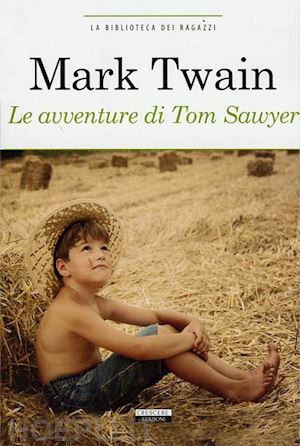 twain mark; esposito e. (curatore) - le avventure di tom sawyer. ediz. integrale. con segnalibro