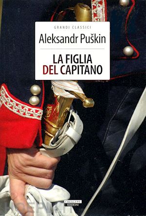 puskin aleksandr sergeevic - la figlia del capitano. ediz. integrale
