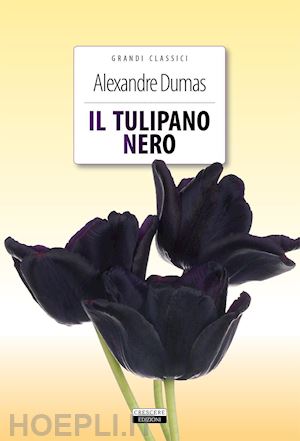 dumas alexandre; romanini f. (curatore) - il tulipano nero. ediz. integrale. con segnalibro