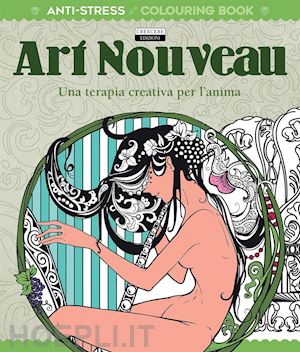  - art nouveau. una terapia creativa per l'anima. antistress coloring book