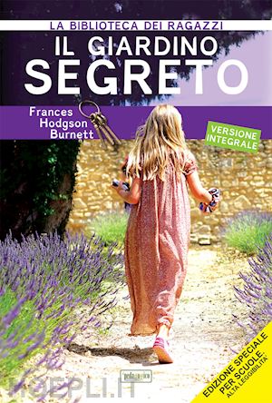 burnett frances hodgson - il giardino segreto. ediz. ad alta leggibilita'