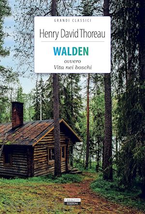 thoreau henry david; tosi n. (curatore) - walden ovvero vita nei boschi. ediz. integrale. con segnalibro