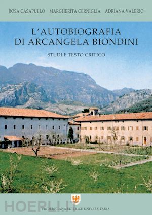 casapullo rosa; cerniglia margherita; valerio adriana - l'autobiografia di arcangela biondini