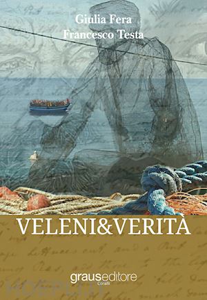 fera giulia; testa francesco - veleni & verità