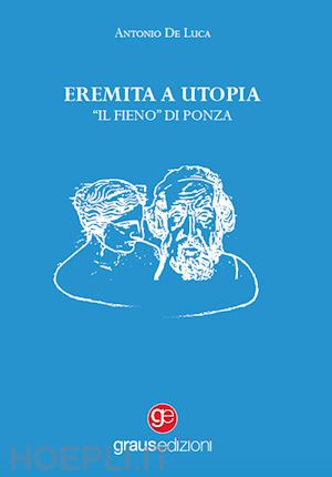 de luca antonio - eremita a utopia. «il fieno» di ponza