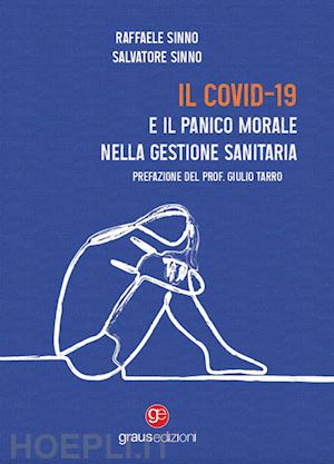 sinno raffaele; sinno salvatore - il covid-19 e il panico morale nella gestione sanitaria