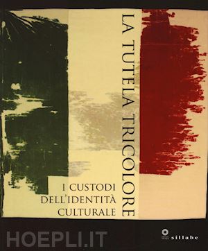 pasquinucci s.(curatore) - la tutela tricolore. i custodi dell'identità culturale. ediz. a colori