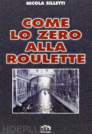 silletti nicola - come lo zero alla roulette