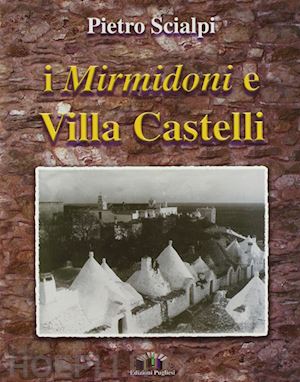 scilapi pietro - i mirmidoni e villa castelli