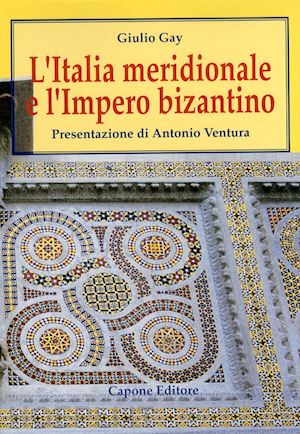 gay giulio; ventura a. (curatore) - l'italia meridionale e l'impero bizantino