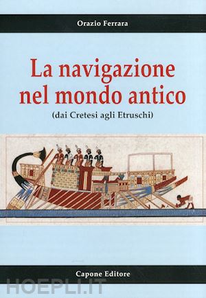 ferrara orazio - la navigazione nel mondo antico dai cretesi agli etruschi